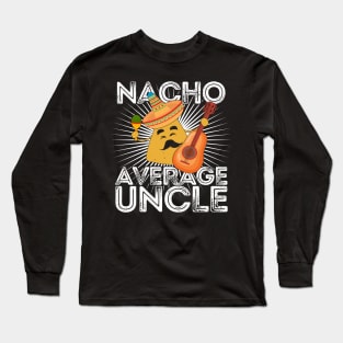 Nacho Average Uncle Long Sleeve T-Shirt